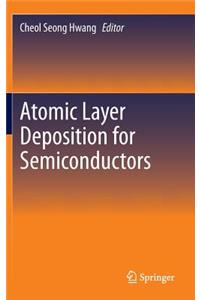Atomic Layer Deposition for Semiconductors