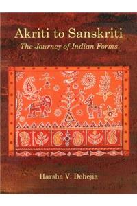 Akriti to Sanskriti: The Journey of Indian Forms