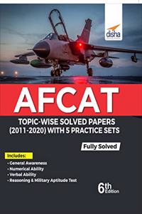 AFCAT Topic-wise Solved Papers (2011 - 20) with 5 Practice Sets