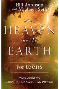 When Heaven Invades Earth for Teens