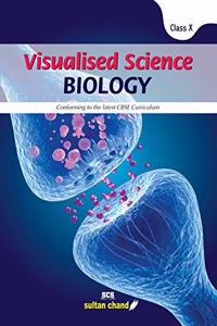 Visualised Science BIOLOGY: Textbook for CBSE Class 10 (2021-22 Session)