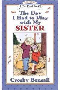 Day I Had to Play with My Sister