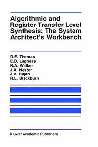 Algorithmic and Register-Transfer Level Synthesis: The System Architect's Workbench