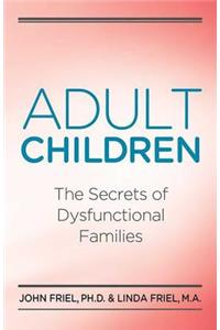 Adult Children Secrets of Dysfunctional Families