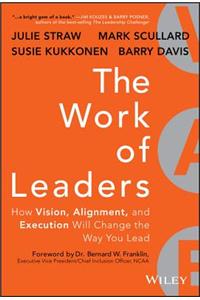 Work of Leaders: How Vision, Alignment, and Execution Will Change the Way You Lead
