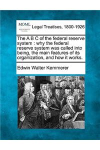 The A B C of the Federal Reserve System