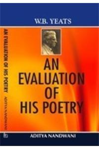W.B. Yeats???An Evaluation Of His Poetry