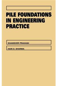 Pile Foundations in Engineering Practice