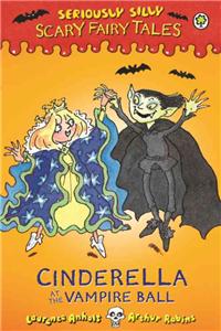 Seriously Silly: Scary Fairy Tales: Cinderella at the Vampire Ball