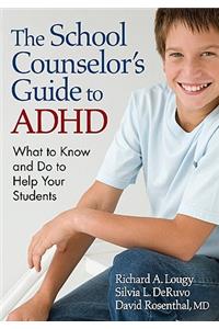 The School Counselor’s Guide to ADHD: What to Know and Do to Help Your Students