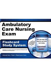 Ambulatory Care Nursing Exam Flashcard Study System