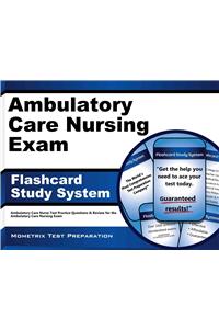 Ambulatory Care Nursing Exam Flashcard Study System