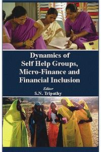 Dynamics of Self Help Groups, Micro Finance and Financial Inclusion