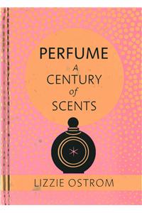 Perfume: A Century of Scents