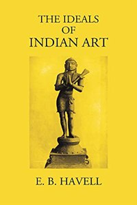 THE IDEALS OF INDIAN ART
