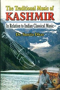 Traditional Music of Kashmir: In relation to Indian Classical Music