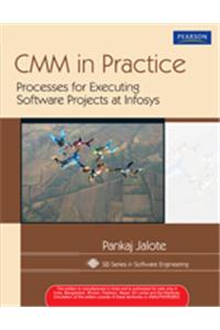 Cmm In Practice : Processes For Executing Software Projects At Infosys