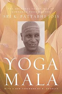 Yoga Mala: The Original Teachings of Ashtanga Yoga Master Sri K. Pattabhi Jois [Paperback] Pattabhi Jois, Sri K.