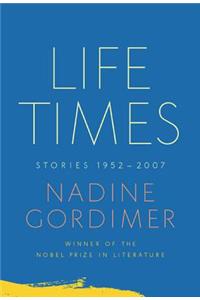 Life Times: Stories, 1952-2007
