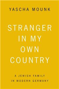 Stranger In My Own Country: A Jewish Family in Modern Germany