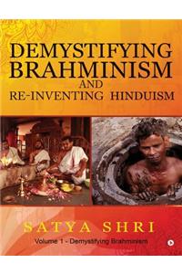 Demystifying Brahminism and Re-Inventing Hinduism