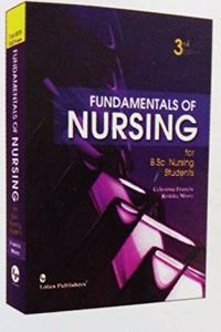 Fundamentals of Nursing For B.Sc Nursing Students, 3rd.ed.