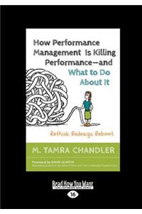 How Performance Management Is Killing Performance-and What to Do About It