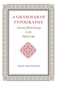 A Grammar of Typography: Classical Design in the Digital Age