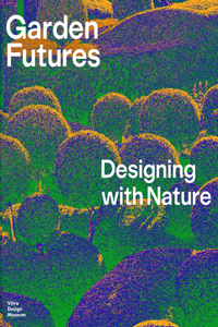 Garden Futures: Designing with Nature: Designing with Nature