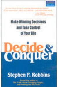 Decide And Conquer: Make Winning Decisions And Take Control Of Your Life