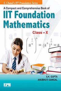 A Compact & Comprehensive Book of IIT Foundation Mathematics - Class X