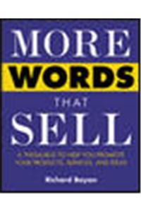 More Words That Sell: A Thesaurus to Help You Promote Your Products, Services, and Ideas