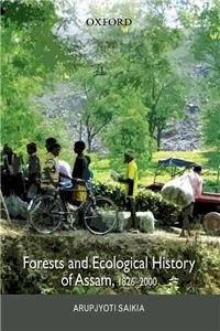 Forests and Ecological History of Assam: 1826-2000