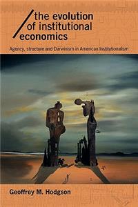 The Evolution of Institutional Economics