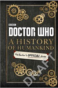 Doctor Who: A History of Humankind: The Doctor's Offical Guide