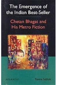 The Emergence of the Indian Best-Seller Chetan Bhagat and His Metro Fiction