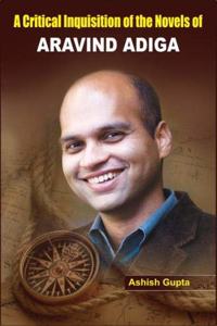 A Critical Inquisition of the Novels of Aravind Adiga