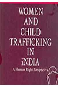 Women and Child Trafficking in India: A Human Right Perspective