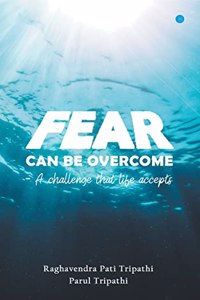 Fear Can be Overcomea Challenge That Life Accepts