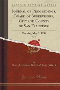 Journal of Proceedings, Board of Supervisors, City and County of San Francisco, Vol. 83: Monday, May 2, 1988 (Classic Reprint)