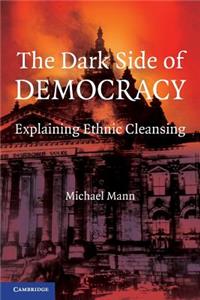 Dark Side of Democracy: Explaining Ethnic Cleansing