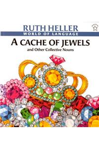 Cache of Jewels: And Other Collective Nouns