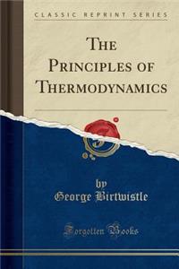 The Principles of Thermodynamics (Classic Reprint)