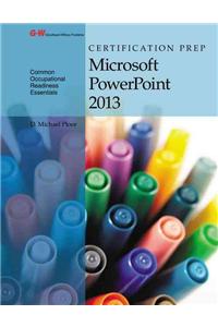 Certification Prep Microsoft PowerPoint 2013