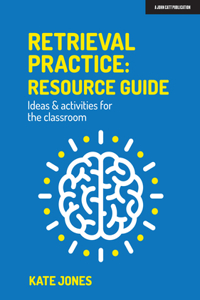 Retrieval Practice: Resource Guide Ideas & Activities for the Classroom