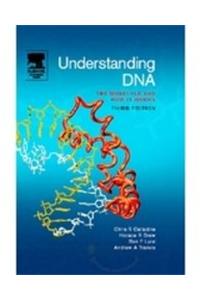 UNDERSTANDING DNA : THE MOLECULAR AND HOW IT WORKS /3RD EDN