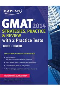 Kaplan GMAT 2014 Strategies, Practice, and Review with 2 Practice Tests