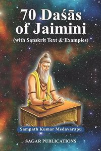 70 Dasas of Jaimini (with Sanskrit Text & Examples) / 70 Dashas of Jaimini - Sagar Publications - Sampath Kumar Medavarapu