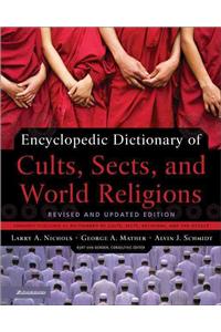 Encyclopedic Dictionary of Cults, Sects, and World Religions