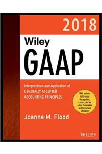 Wiley GAAP 2018: Interpretation and Application of Generally Accepted Accounting Principles